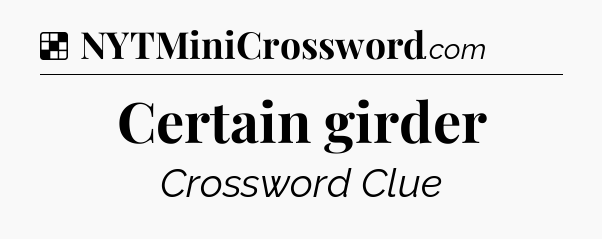 Solution: Certain girder - NYT Crossword