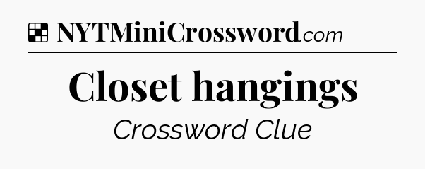 Solution: Closet hangings - NYT Crossword