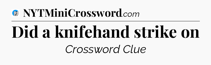 Did a knifehand strike on Crossword Clue