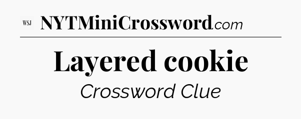 Layered cookie - WSJ Crossword