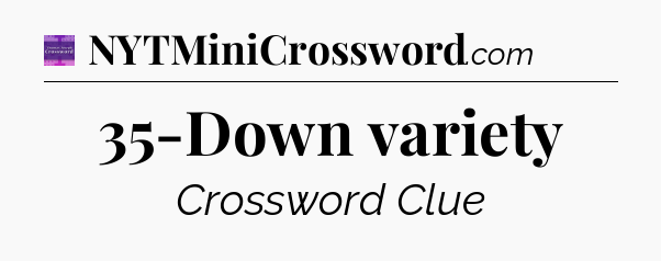 35-Down variety - Thomas Joseph Crossword
