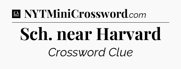 Sch. near Harvard - LA Times Crossword