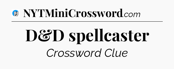 D&D spellcaster Crossword Clue