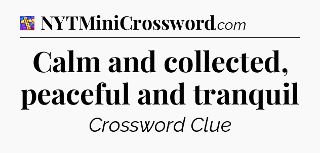 Calm and collected, peaceful and tranquil Codycross