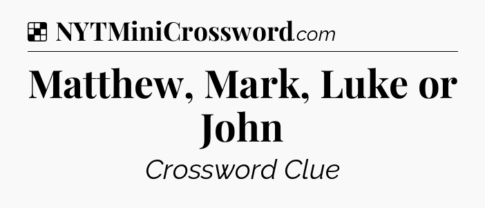Solution: Matthew, Mark, Luke or John - NYT Crossword