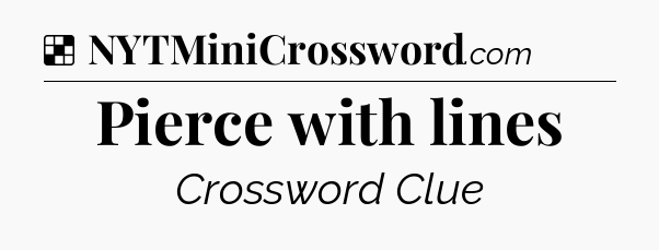 Solution: Pierce with lines - NYT Crossword