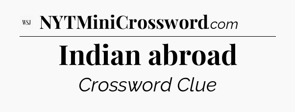 Indian abroad - WSJ Crossword