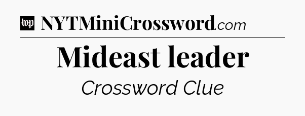 Mideast leader Crossword Clue