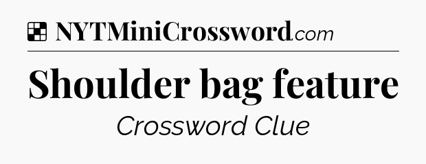 Solution: Shoulder bag feature - NYT Crossword
