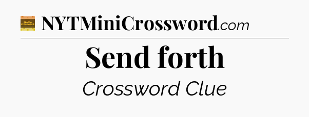 Send forth crossword clue Eugene Sheffer
