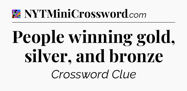 People winning gold, silver, and bronze Crossword Clue