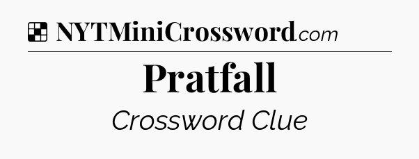 Solution: Pratfall - NYT Crossword