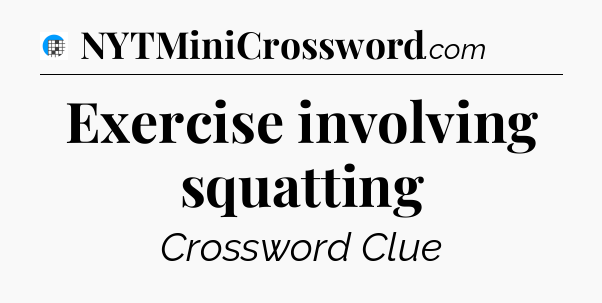 Exercise involving squatting Crossword Clue