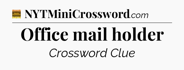 Office mail holder - Eugene Sheffer Crossword