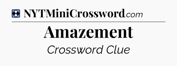 Solution: Amazement - NYT Mini Crossword