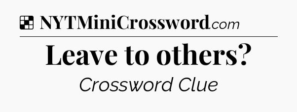 Solution: Leave to others - NYT Crossword