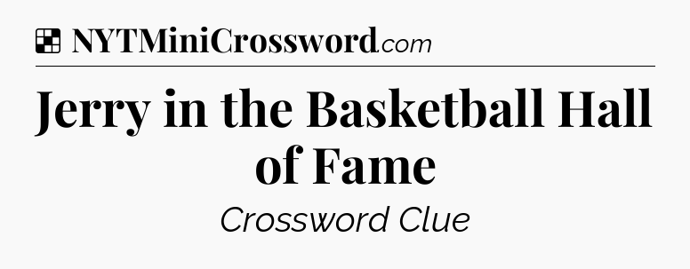 Solution: Jerry in the Basketball Hall of Fame - NYT Crossword