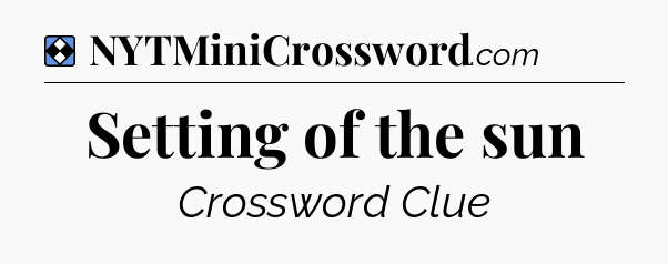 Solution: Setting of the sun - NYT Mini Crossword