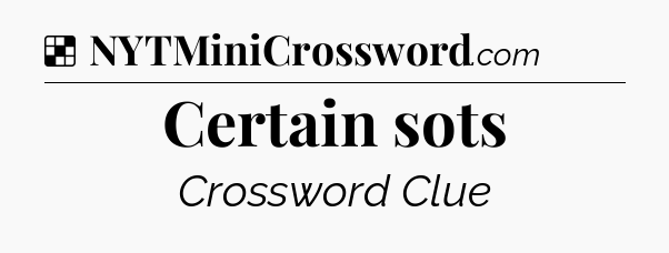 Solution: Certain sots - NYT Crossword