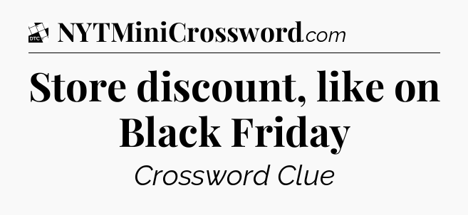 Store discount, like on Black Friday - Daily Themed Classic Crossword