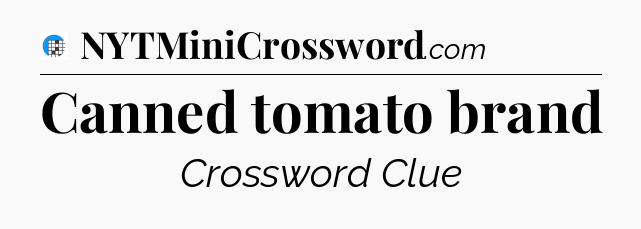 Canned tomato brand Crossword Clue
