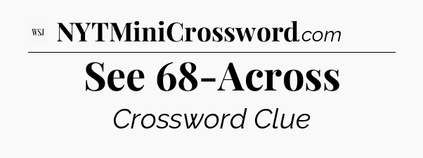 See 68-Across - WSJ Crossword