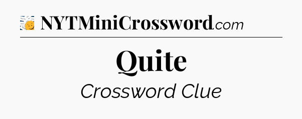 Quite - 7 Little Words