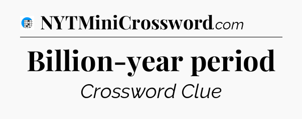 Billion-year period Crossword Clue