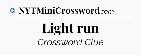 Light run Crossword Clue