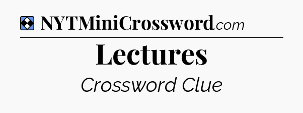 Solution: Lectures - NYT Mini Crossword