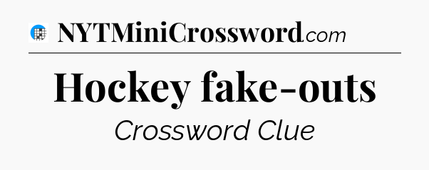 Hockey fake-outs Crossword Clue