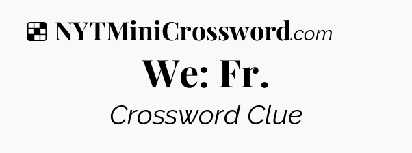 Solution: We: Fr - NYT Crossword