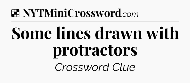 Solution: Some lines drawn with protractors - NYT Crossword