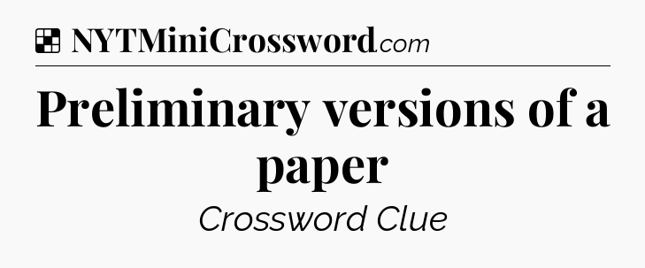 Solution: Preliminary versions of a paper - NYT Crossword