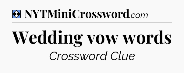 Solution: Wedding vow words - NYT Mini Crossword