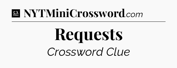 Requests - LA Times Crossword