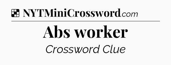 Solution: Abs worker - NYT Crossword