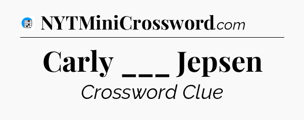 Carly ___ Jepsen Crossword Clue