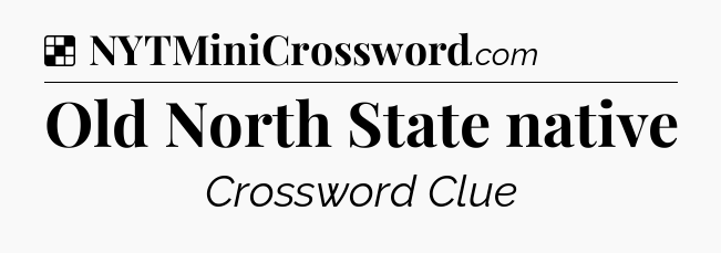 Solution: Old North State native - NYT Crossword