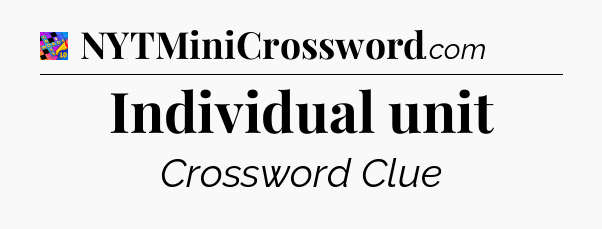 Individual unit Crossword Clue