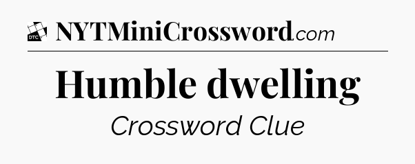 Humble dwelling - Daily Themed Classic Crossword