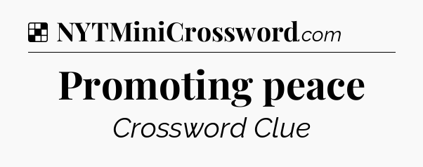 Solution: Promoting peace - NYT Crossword