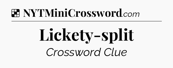 Solution: Lickety-split - NYT Crossword