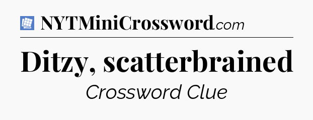 Ditzy, scatterbrained Puzzle Page Crossword Clue