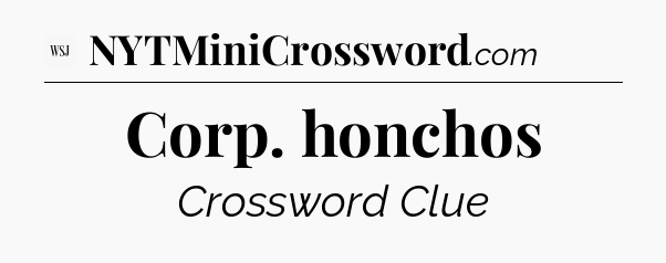 Corp. honchos - WSJ Crossword