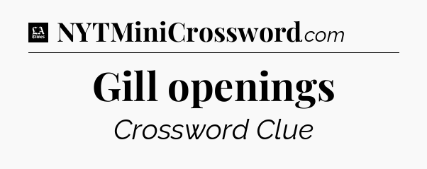 Gill openings - LA Times Crossword