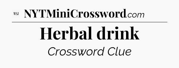 Herbal drink - WSJ Crossword