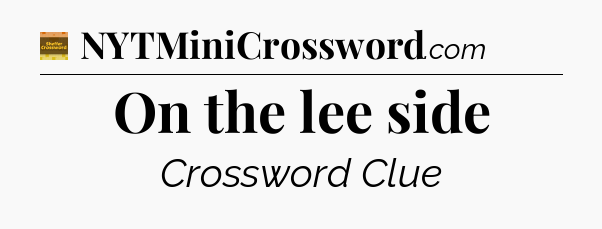 On the lee side - Eugene Sheffer Crossword