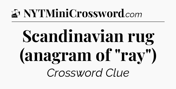 Scandinavian rug (anagram of 