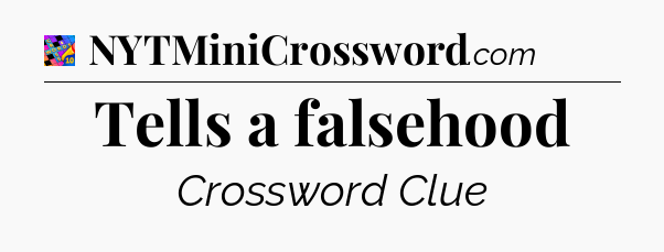 Tells a falsehood Crossword Clue